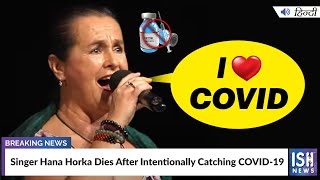 Singer Hana Horka Dies After Intentionally Catching COVID-19