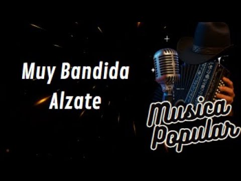 Muy Bandida-Álzate/LETRA