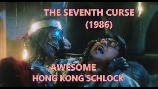 THE SEVENTH CURSE (1986) CAT III CRAZINESS (mild spoilers)