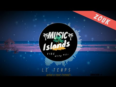 Le Temps | Nova x Tayc | Zouk (REMIX)