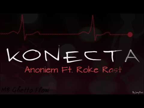 Anoniem - Konecta Ft. Roke Rast (prod By MB Ghettoflow)