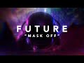 Future - Mask Off (Official Lyric Video)