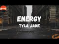 Tyla Jane - energy (Lyrics) | And it's all because I'm working on my energy