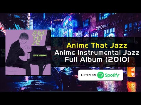 Anime That Jazz Full Album / Japanese Anime Theme Song Instrumental Jazz (Spotify Exclusive)