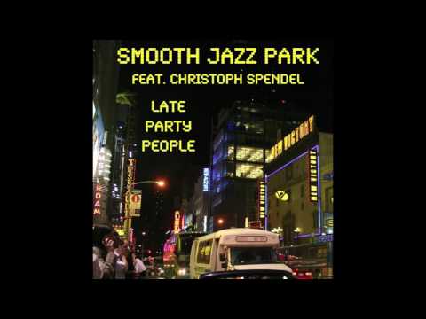 Smooth Jazz Park feat. Christoph Spendel - Late Party People