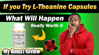 If you Try L-Theanine Capsules What Will Happen | Benefits | Side Effects | Correct Dose