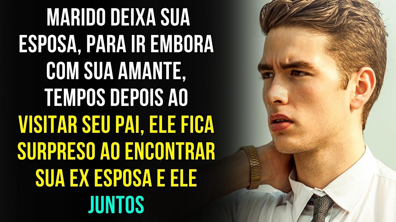 HISTÓRIA PARA REFLETIR |  Marido Deixa sua Esposa, Para ir Embora com Sua Amante, Tempos Depois...