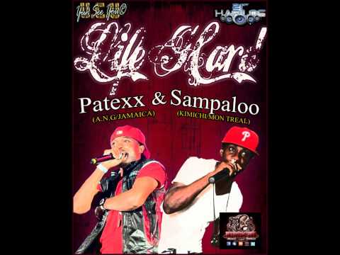LIFE HARD - SAMPALOO ft PATEXX [[PHOENIX RIDDIM/KIMICHI RECORDS]] DANCEHALL2012