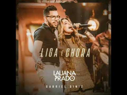Lauana Prado - Liga e Chora ft. Gabriel Diniz