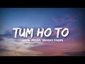 Tum Ho To - Vishal Mishra & Hansika Pareek (Lyrics) | Lyrical Bam Hindi