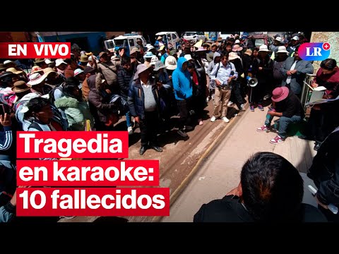 🔴 Tragedia en karaoke de Puno dejó al menos 10 fallecidos | #EnVivoLR