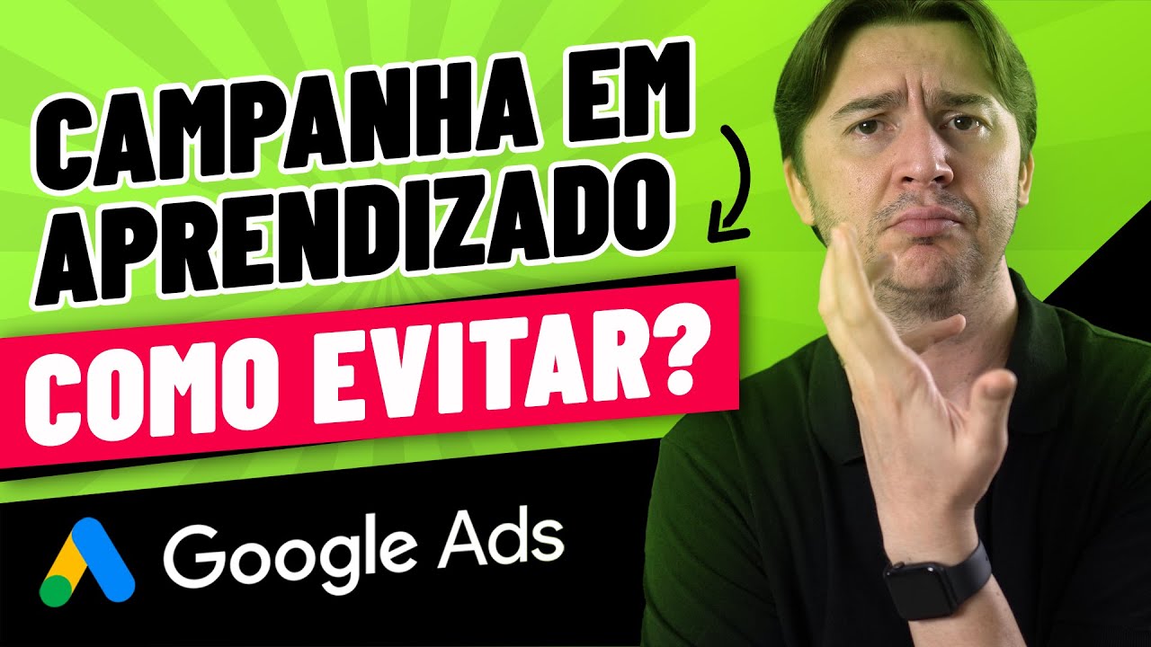 CAMPANHA EM APRENDIZADO NO GOOGLE ADS: COMO EVITAR QUE ISSO ACONTEÇA?