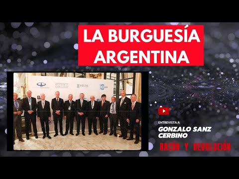 LA BURGUESÍA ARGENTINA - Gonzalo Sanz Cerbino