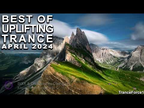 BEST OF UPLIFTING TRANCE MIX (April 2024) | TranceForce1