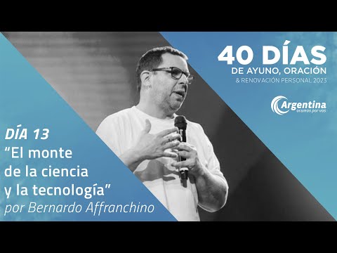 Día 13, 40 Días de Ayuno y Oración 2023 | Bernardo Affranchino (LSA)