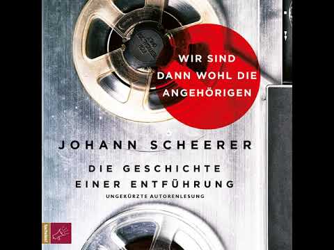 Johann Scheerer - We must be the relatives then - The story of a kidnapping