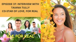 Episode 37: Interview with Taiana Tully, co-star of Love, For Real video