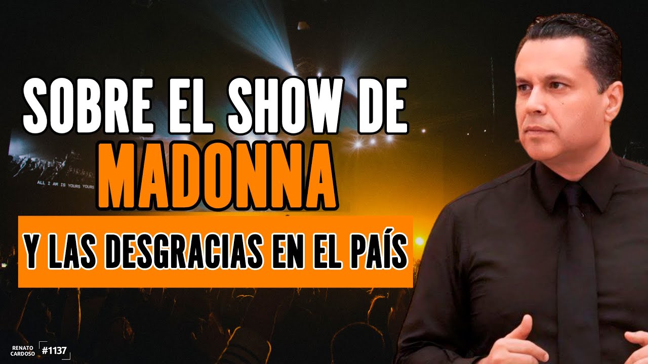 SOBRE EL SHOW DE MADONNA Y LAS DESGRACIAS EN EL PAÍS