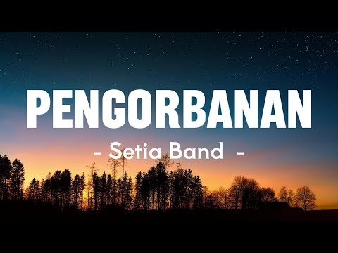 Setia Band - Pengorbanan | Lagu Lirik