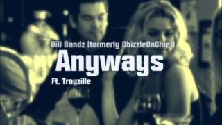 Bill Bandz ft. Trayzille - "Anyways"