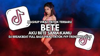 Download lagu DJ Bete - Aku Bete Sama Kamu - DJ Slow Full Bass Viral TikTok 2026 mp3
