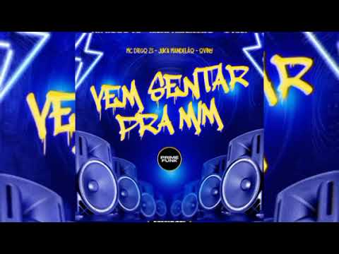 Vem sentar pra mim - MC DIEGO ZS / JUKA MANDELÃO / OVNI