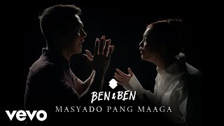 Video thumbnail of "Ben&Ben - Masyado Pang Maaga | Official Music Video"