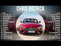 Chris Patrick Greatest Hits Full Album ️ Full Album ️ Top 10 Hits Of All Time