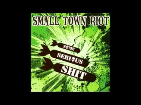 SMALL TOWN RIOT - SOME SERIOUS SHIT (full album)