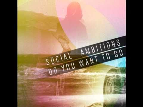 Social Ambitions - Do you want to go
