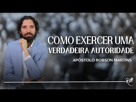 How to exercise true authority - Robson Martins