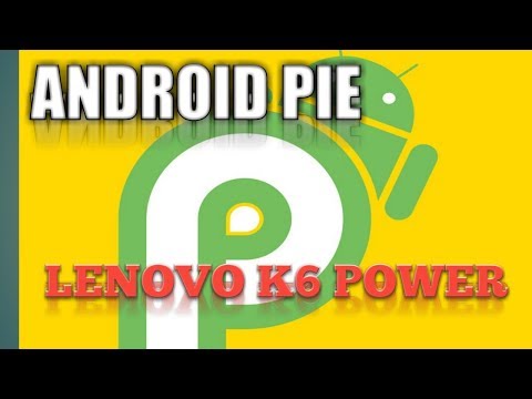 ANDROID PIE TEASED FOR LENOVO K6 POWER!!!