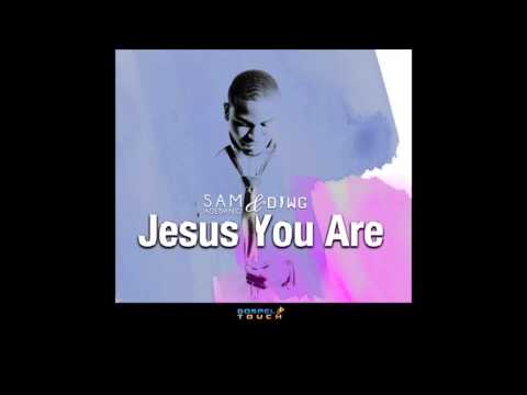 Jesus you are - Sam Adebanjo Feat. Muyiwa & Riversongz