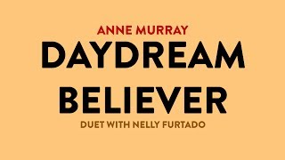 Daydream Believer - Anne Murray &amp; Nelly Furtado