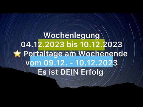 Wochenlegung 04.12.2023 bis 10.12.2023 ⭐️ Portaltage am Wochenende vom 09.12. - 10.12.2023 |ERFOLG🏆