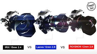 Irix 15mm 2.4 vs Laowa 12mm 2.8 vs Rokinon 14mm 2.8