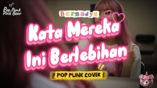 Download lagu Kata Mereka Ini Berlebihan – Bernadya | Pop Punk Cover ⭐ mp3