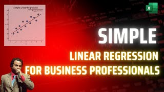 Simple Linear Regression for Managers: Predicting Business Outcomes with Excel
