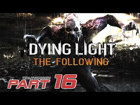 Dying Light The Following Gameplay Walkthrough Part 16 - Terror Cave 🎮【1080p/60FPS - PC】