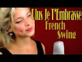 Julie Huard - Plus Je T'embrasse | French Swing | Blossom Dearie - Julie Huard Julie Huard - Plus Je T'embrasse | French Swing | Blossom Dearie
