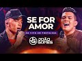 SE FOR AMOR - João Gomes e Vitor Fernandes (DVD Ao Vivo em Fortaleza) SE FOR AMOR - João Gomes e Vitor Fernandes (DVD Ao Vivo em Fortaleza)