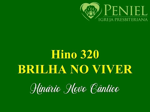Hinário Novo Cântico, Hino 320   "Brilha no viver"