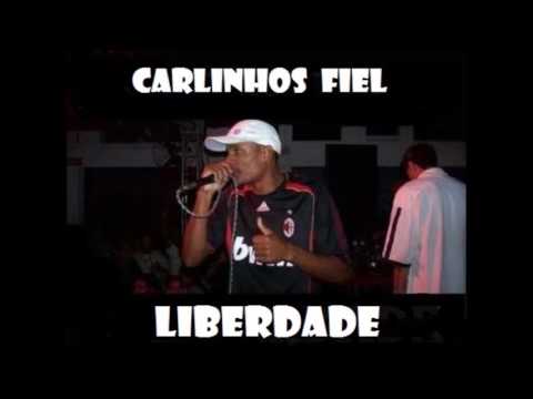 MC CARLINHOS FIEL - LIBERDADE (RELIQUIA) EXCLUSIVA