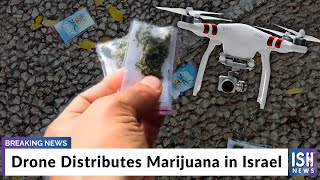 Drone Distributes Marijuana in Israel