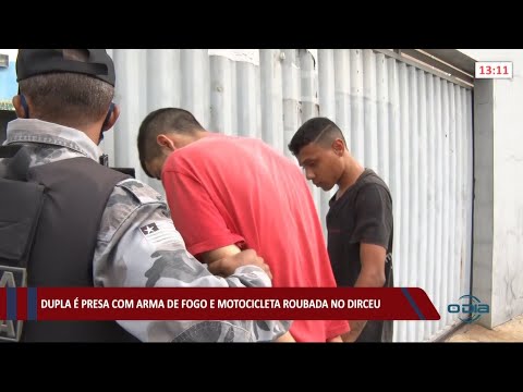 Dupla é presa com arma de fogo e motocicleta roubada no Dirceu 23 04 2021