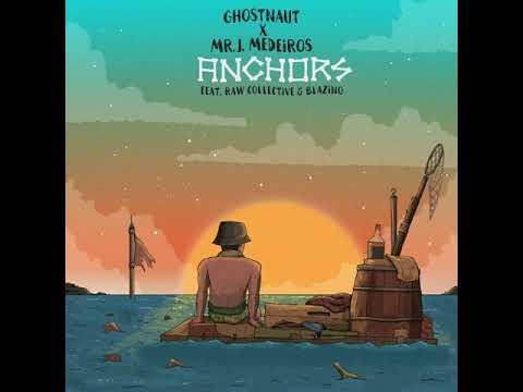Ghostnaut x Mr. J. medeiros - Anchors (feat. Raw Collective & Blazino) [Official Track]