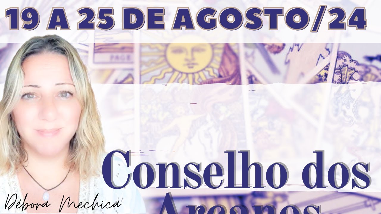 Conselho dos Arcanos | 19 a 25 de Agosto de 2024