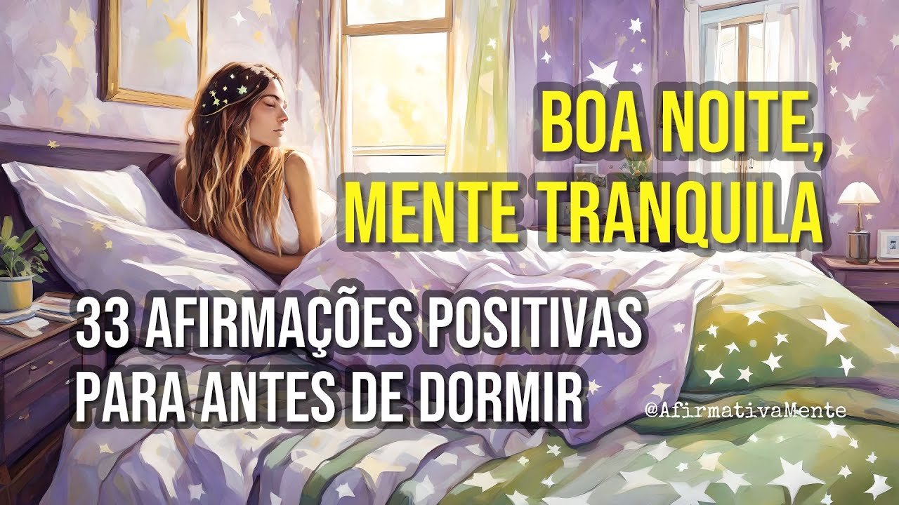33 Afirmações Positivas Para Antes de Dormir ֍ Boa Noite Mente Tranquila