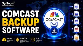 Comcast Backup Tool by SysTools | Comcast Email Backup Guide | Best Comcast Backup Software