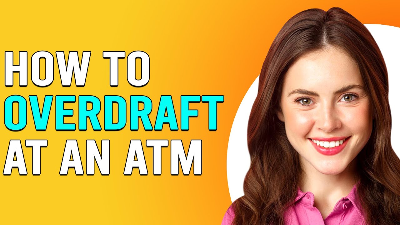 How To Overdraft At An ATM (How Can You Overdraft Cash From An ATM?)